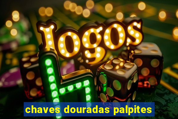 chaves douradas palpites